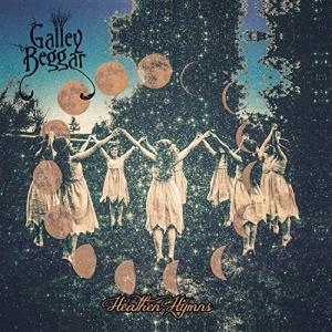 Galley Beggar / Heathen Hymns