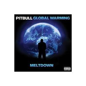GLOBAL WARMING : MELTDOWN/PITBULL