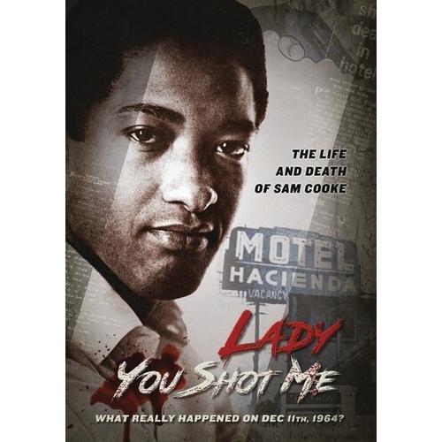 Lady You Shot Me: Life &amp; Death Of Sam Cooke / Lady...