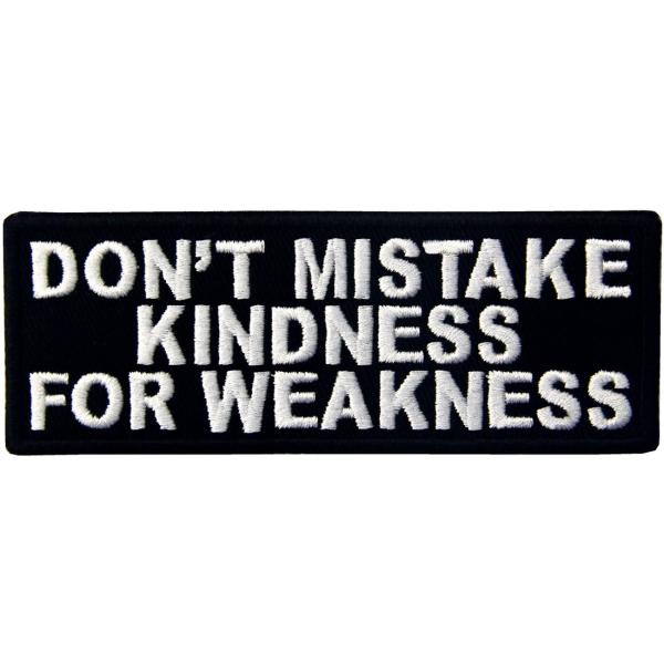 Don't Mistake My Kindness for Weakness 私の親切を弱さと誤解し...