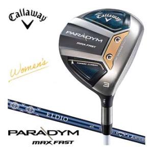 キャロウェイ PARADYM MAX FAST ウィメンズ フェアウェイウッド 三菱 ELDIO 40 for Callaway シャフト｜greenfil-wear