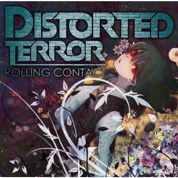 Distorted Terror　-Rolling Contact-