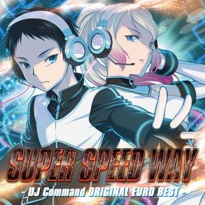 SUPER SPEED WAY -DJ Command ORIGINAL EURO BEST-　-Eurobeat Union-｜grep