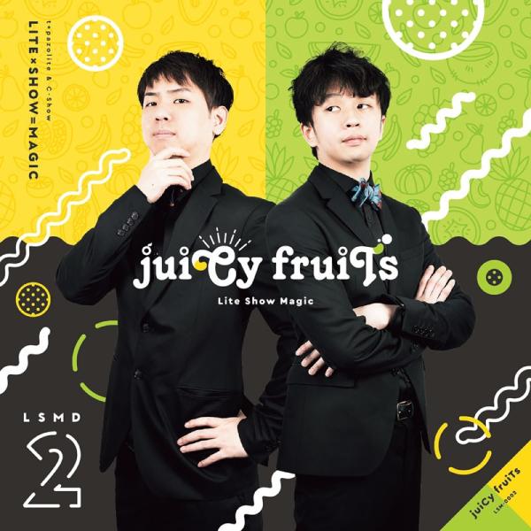 juiCy fruiTs　-Lite Show Magic-