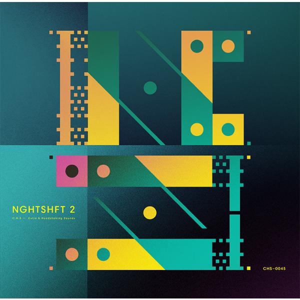 NGHTSHFT 2　-C.H.S-