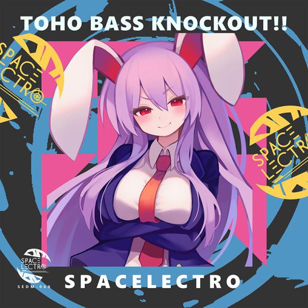 TOHO BASS KNOCKOUT!!　-SPACELECTRO-