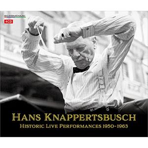 超絶の至芸 ハンス・クナッパーツブッシュの遺産 (Hans Knappertsbusch / Historic Live Performan