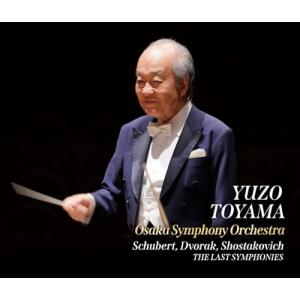 The Last Symphonies / 外山雄三、大阪交響楽団 (The Last Symphonies / Yuzo Toyama,