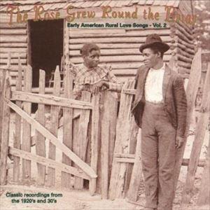 輸入盤 VARIOUS / ROSE GREW AROUND THE BRIAR ： EARLY AMERICAN RURAL LOVE SONGS VOL. 2 [CD]｜guruguru