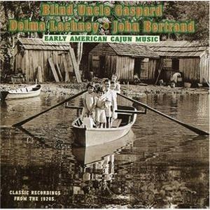 輸入盤 BLIND UNCLE GASPARD / EARLY AMERICAN CAJUN MUS...