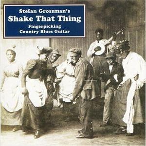 輸入盤 STEFAN GROSSMAN / SHAKE THAT THING [CD]｜guruguru