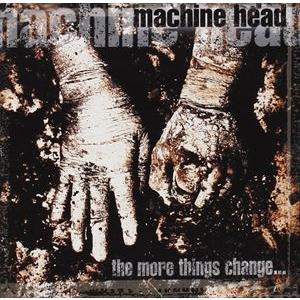 輸入盤 MACHINE HEAD / MORE THINGS CHANGE . . . [CD]｜guruguru