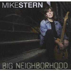 輸入盤 MIKE STERN / BIG NEIGHBORHOOD [CD]
