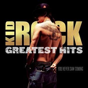 輸入盤 KID ROCK / GREATEST HITS： YOU NEVER SAW COMING...