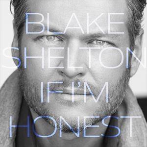 輸入盤 BLAKE SHELTON / IF I’M HONEST [CD]