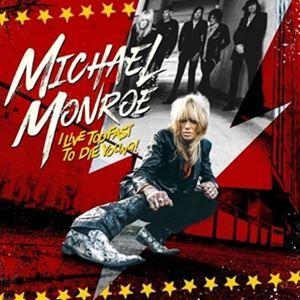 輸入盤 MICHAEL MONROE / I LIVE TOO FAST TO DIE YOUNG [CD]｜guruguru