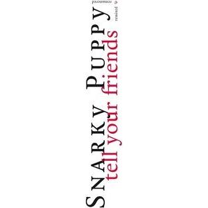 輸入盤 SNARKY PUPPY / TELL YOUR FRIENDS ： 10 YEAR ANN...