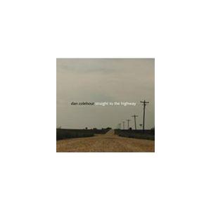 輸入盤 DAN COLEHOUR / STRAIGHT TO THE HIGHWAY [CD]