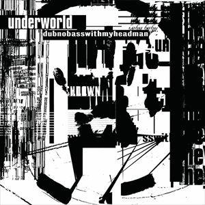 輸入盤 UNDERWORLD / DUBNOBASSWITHMYHEADMAN （20TH ANIV...
