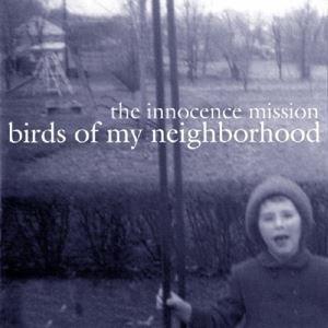 輸入盤 INNOCENCE MISSION / BIRDS OF MY NEIGHBORHOOD [...