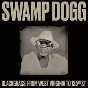 輸入盤 SWAMP DOGG / BLACKGRASS ： FROM WEST VIRGINIA TO 125TH ST [LP]｜guruguru
