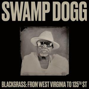 輸入盤 SWAMP DOGG / BLACKGRASS ： FROM WEST VIRGINIA TO 125TH ST [CD]｜guruguru