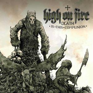 輸入盤 HIGH ON FIRE / DEATH IS THIS COMMUNION （COLORE...
