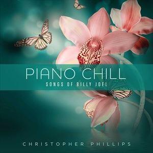 輸入盤 CHRISTOPHER PHILLIPS / PIANO CHILL ： SONGS OF BILLY JOEL [CD]｜guruguru