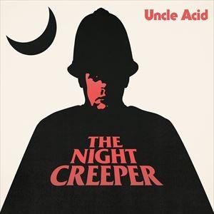 輸入盤 UNCLE ACID ＆ THE DEADBEATS / NIGHT CREEPER [CD...