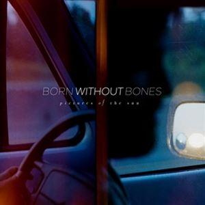 輸入盤 BORN WITHOUT BONES / PICTURES OF THE SUN [LP]