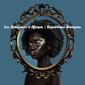 輸入盤 LES AMAZONES D’AFRIQUE / REPUBLIQUE AMAZONE [C...