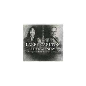 輸入盤 LARRY CARLTON / THEN ＆ NOW FEATURING FOUR HAND...