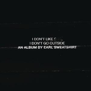 輸入盤 EARL SWEATSHIRT / I DON’T LIKE SHIT I DON’T GO...