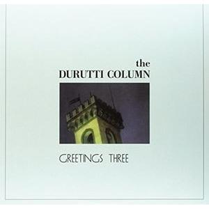 輸入盤 DURUTTI COLUMN / GREETINGS THREE [LP]
