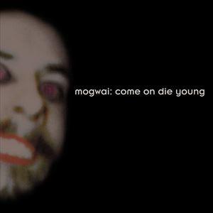 輸入盤 MOGWAI / COME ON DIE YOUNG [2CD]