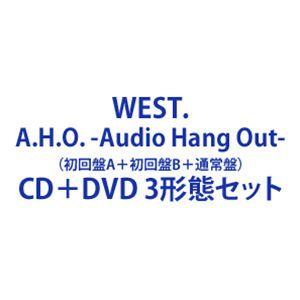 WEST. / A.H.O. -Audio Hang Out-（初回盤A＋初回盤B＋通常盤
