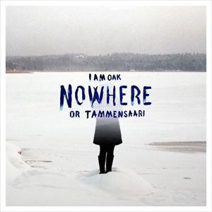 輸入盤 I AM OAK / NOWHERE OR TAMMENSAARI [CD]