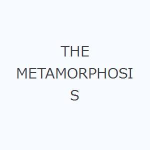 THE METAMORPHOSIS