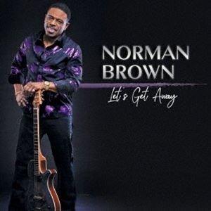 ノーマン・ブラウン / Let’s Get Away [CD]