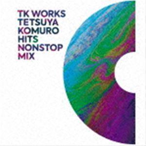 TK WORKS 〜TETSUYA KOMURO HITS NONSTOP MIX〜 [CD]｜guruguru
