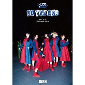 BiSH”TO THE END” [DVD]
