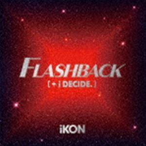 iKON / FLASHBACK ［＋ i DECIDE］（通常盤／CD＋DVD（スマプラ対応）） [CD]｜guruguru