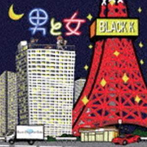 BLACK K / 男と女 [CD]｜guruguru