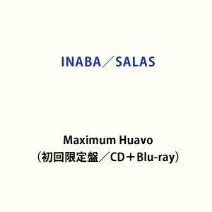 INABA／SALAS / Maximum Huavo（初回限定盤／CD＋Blu-ray） [CD]｜guruguru