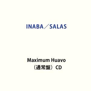 INABA／SALAS / Maximum Huavo（通常盤） [CD]｜guruguru
