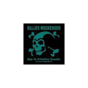 Billies Weekender DJ Spin Sampler 6（Bop To Primiti...
