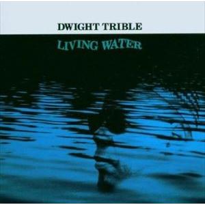 DWIGHT TRIBLE / Living Water [CD]｜guruguru