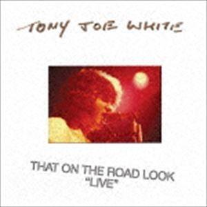 トニー・ジョー・ホワイト / ザット・オン・ザ・ロード・ルック ”ライブ” [CD]｜guruguru