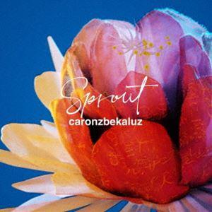 カロンズベカラズ / Sprout [CD]