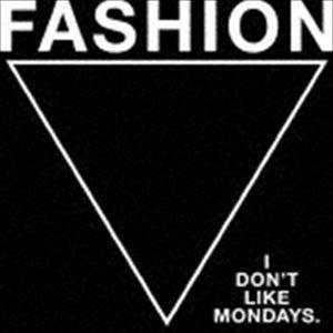 I DON’T LIKE MONDAYS. / ファッション（通常盤） [CD]